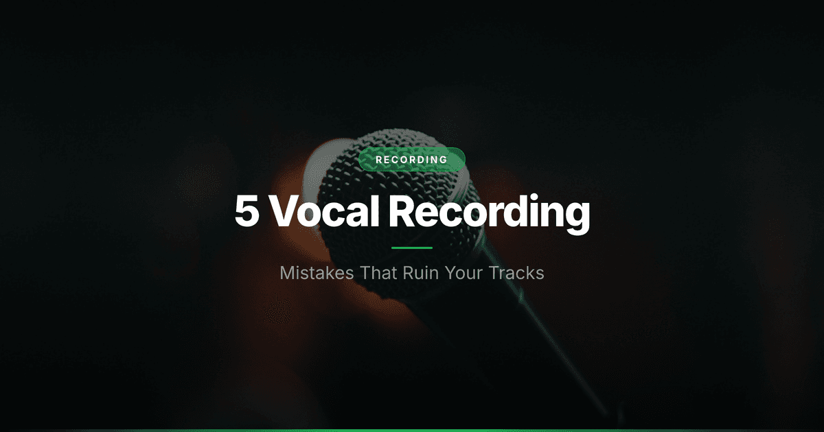 5 Vocal Recording Mistakes That Ruin Your Tracks