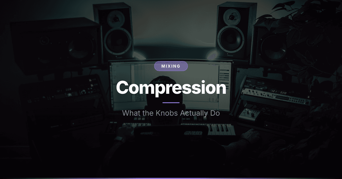 Compression Demystified: What the Knobs Actually Do