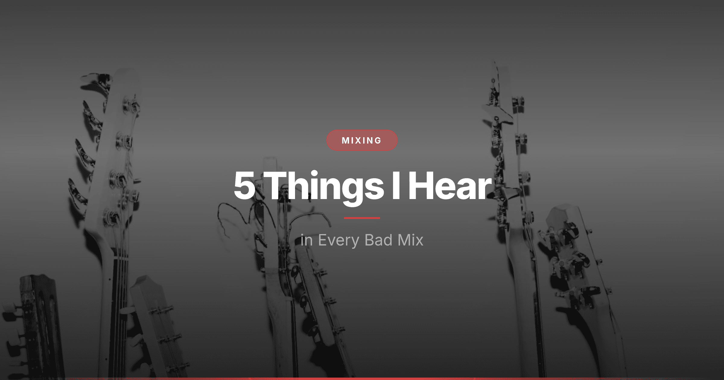 5 Things I Hear in Every Bad Mix